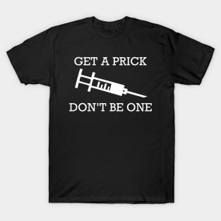 Get a prick T-Shirt